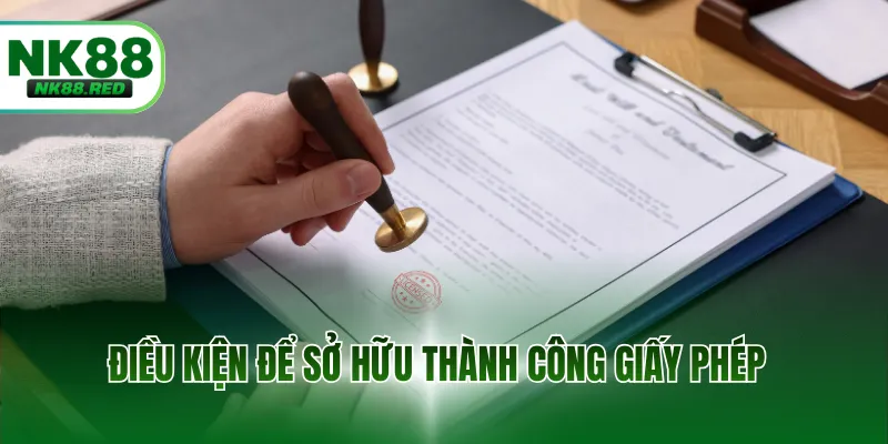 Điều kiện để sở hữu thành công giấy phép